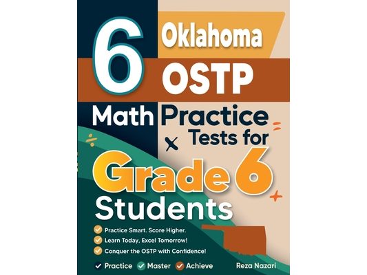 6 Oklahoma OSTP Math Practice Tests for Grade 6 Students: A Complete Guide to Building Math Mastery and Excelling on the Oklahoma OSTP Test
