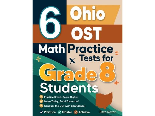 6 Ohio OST Math Practice Tests for Grade 8 Students: A Complete Guide to Building Math Mastery and Excelling on the Ohio OST Test