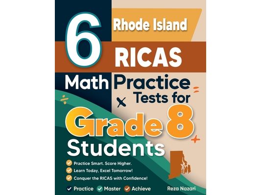 6 Rhode Island RICAS Math Practice Tests for Grade 8 Students: A Complete Guide to Building Math Mastery and Excelling on the Rhode Island RICAS Test
