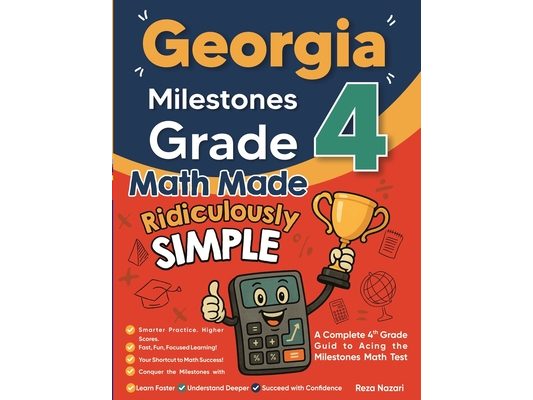Georgia Milestones Grade 4 Math Made Ridiculously Simple: A Comprehensive 4th Grade Guide to Acing Milestones Math