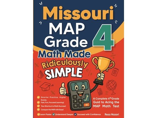 Missouri MAP Grade 4 Math Made Ridiculously Simple: A Comprehensive 4th Grade Guide to Acing MAP Math