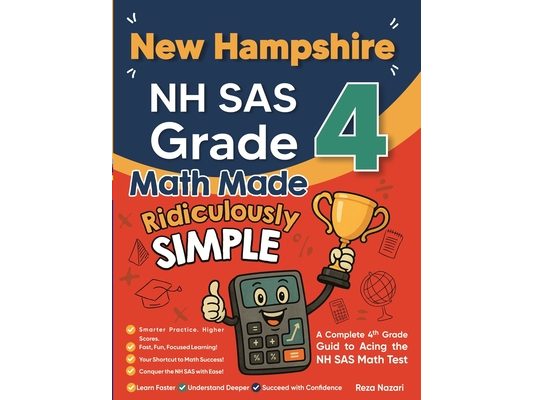 New Hampshire NH SAS Grade 4 Math Made Ridiculously Simple: A Comprehensive 4th Grade Guide to Acing NH SAS Math