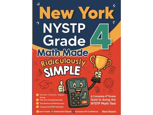 New York NYSTP Grade 4 Math Made Ridiculously Simple: A Comprehensive 4th Grade Guide to Acing NYSTP Math