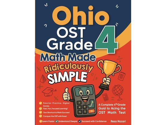 Ohio OST Grade 4 Math Made Ridiculously Simple: A Comprehensive 4th Grade Guide to Acing OST Math