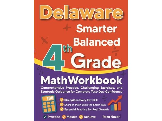 Delaware Smarter Balanced Grade 4 Math Workbook: Comprehensive Practice, Challenging Exercises, and Strategic Guidance for Complete Test-Day Confidenc