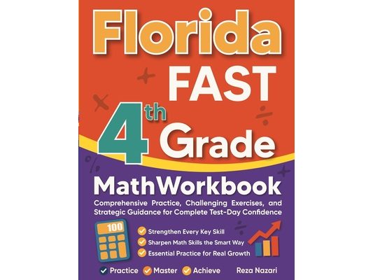 Florida FAST Grade 4 Math Workbook: Comprehensive Practice, Challenging Exercises, and Strategic Guidance for Complete Test-Day Confidence