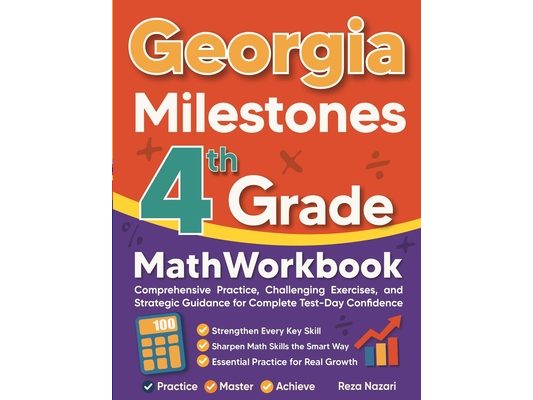 Georgia Milestones Grade 4 Math Workbook: Comprehensive Practice, Challenging Exercises, and Strategic Guidance for Complete Test-Day Confidence