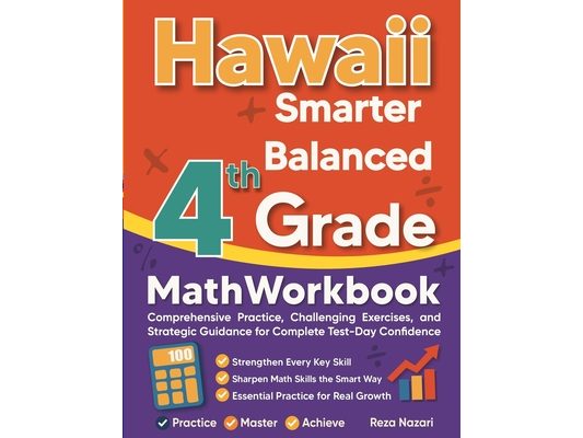 Hawaii Smarter Balanced Grade 4 Math Workbook: Comprehensive Practice, Challenging Exercises, and Strategic Guidance for Complete Test-Day Confidence