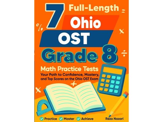 7 Ohio OST Grade 8 Math Practice Tests: Your Path to Confidence, Mastery, and Top Scores on the Ohio OST Test