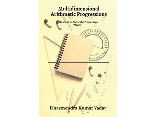 Multidimensional Arithmetic Progressions Volume - I: Research in Arithmetic Progressions Volume - I