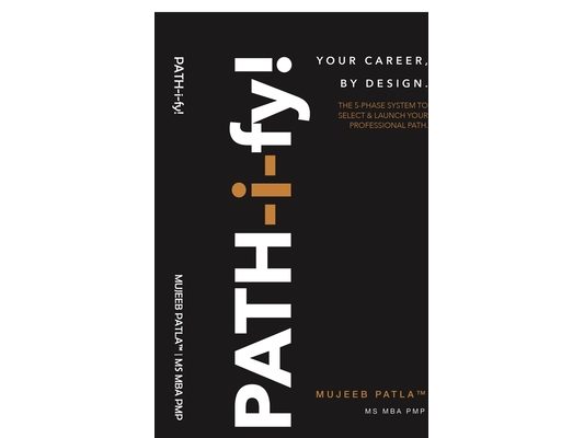 PATH-i-fy!: The 5-Phase System to Select and Launch Your Professional Path.