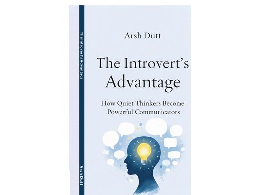 The Introvert's Advantage: How Quiet Thinkers Become Powerful Communicators