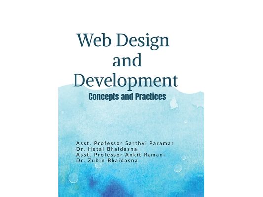 Web Design and Development: Concepts and Practices: From Fundamentals to Modern Web Technologies: Concepts and Practices: From Fundamentals to Modern