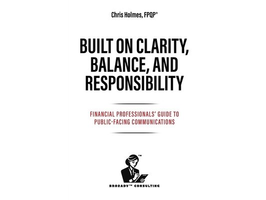 Built on Clarity, Balance, and Responsibility: Financial Professionals' Guide to Public-Facing Communications