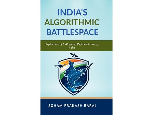 India's Algorithmic Battlespace: Exploration of AI-Powered Defence Future of India