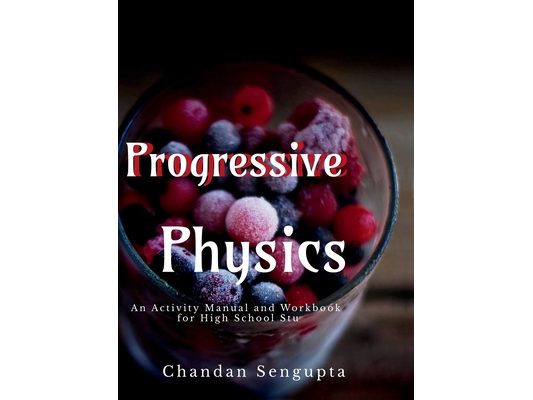 Progressive Physics: An Activity Manual and Workbook for High School Students