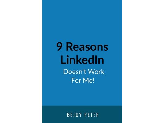 9 Reasons LinkedIn Doesn't Work For Me!: A Sarcastic Guide for B2B Business Owners Who Want Results Without Blaming the Algorithm