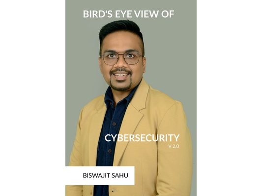 Bird's Eye View of Cybersecurity V2.0: A Complete Guide to Cybersecurity: From Basics to Future Trends