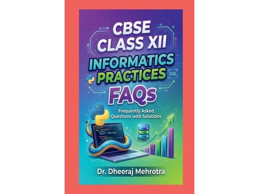 CBSE CLASS XII - INFORMATICS PRACTICES FAQs