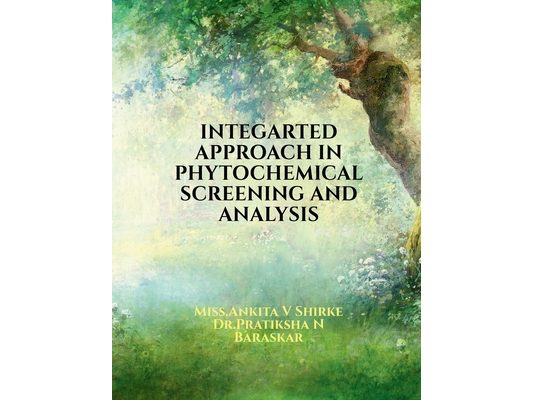 Integarted Approach in Phytochemical Screening and Analysis: Herbal/phytochemicals types, extraction and its characterization techniques