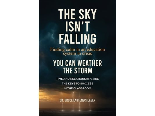 The Sky Isn't Falling: Finding Calm in an Education System in Crisis