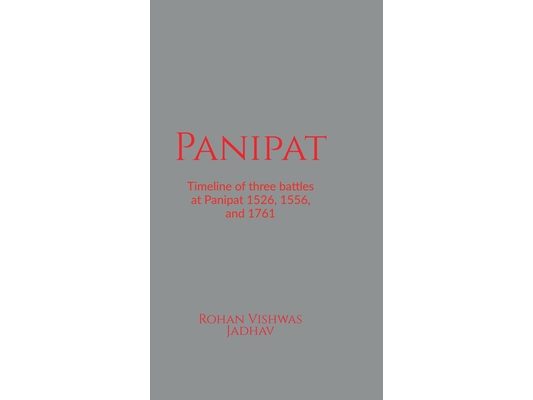 Panipat: Timeline of Three Battles at Panipat 1526, 1556, and 1761