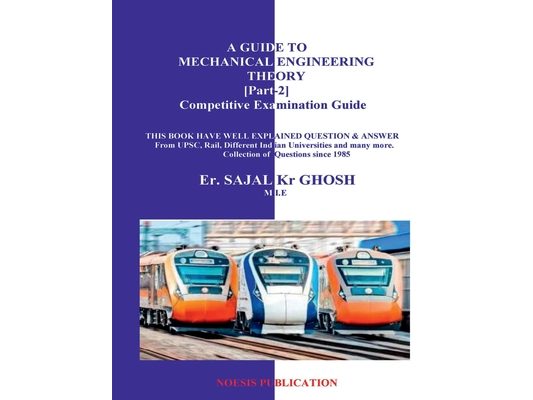 A Guide To Mechanical Engineering Theory [Part-2]: Competetive Examination Guide