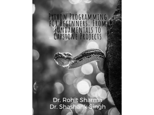Python Programming for Beginners: From Fundamentals to Capstone Projects