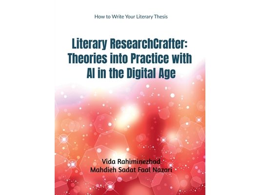 Literary ResearchCrafter: Theories into Practice with AI in the Digital Age: Literary ResearchCrafter