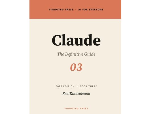 Claude: The Definitive Guide: The Complete Guide to Anthropic's AI Assistant