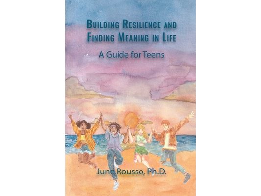 Building Resilience and Finding Meaning in Life: A Guide for Teens
