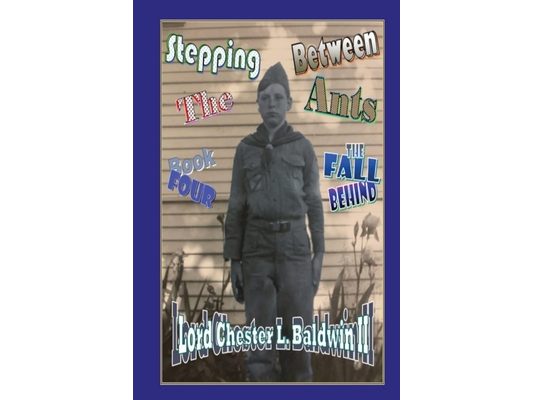 Stepping Between The Ants: Book FOUR: The Fall Behind