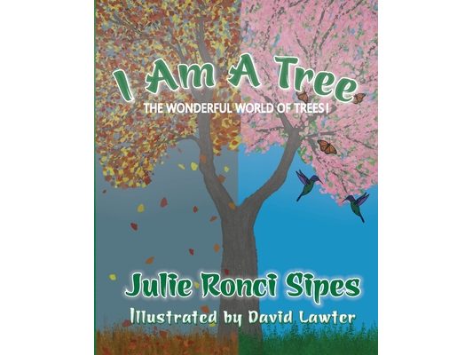 I Am A Tree: The Wonderful World of Trees!