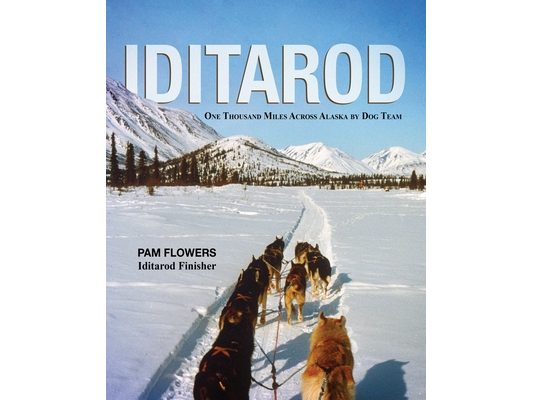 Iditarod: One Thousand Miles Across Alaska by Dog Team