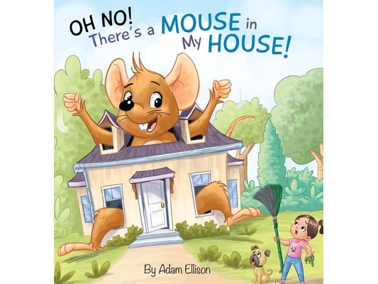 Oh No! There's a Mouse in My House