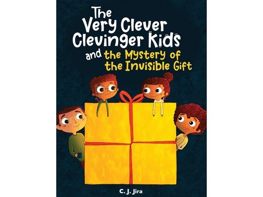 The Very Clever Clevinger Kids and the Mystery of the Invisible Gift