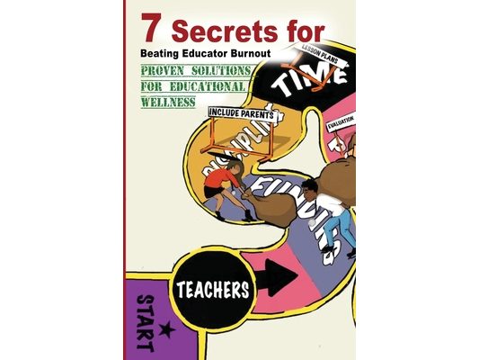 7 Secrets For Beating Educator Burnout: Proven Solutions For Educational Wellness