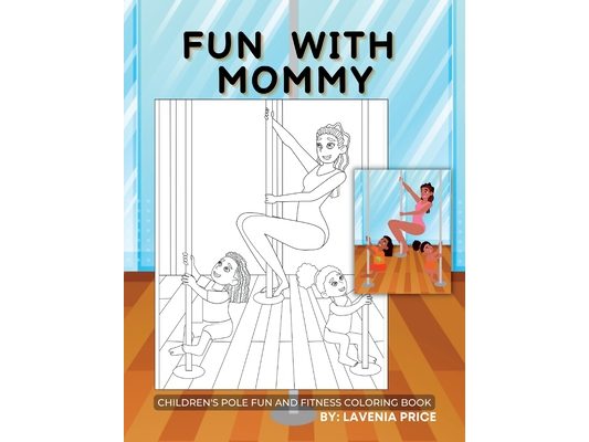 Fun with Mommy: Children's Pole Fun and Fitness Coloring Book