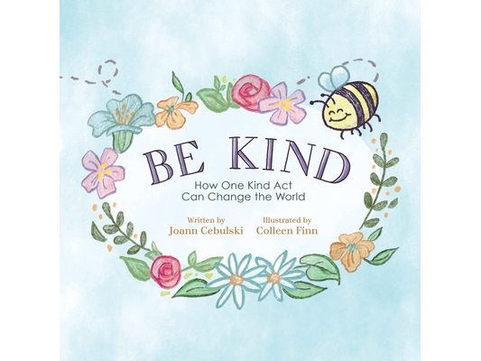 Be Kind: How One Kind Act Can Change The World