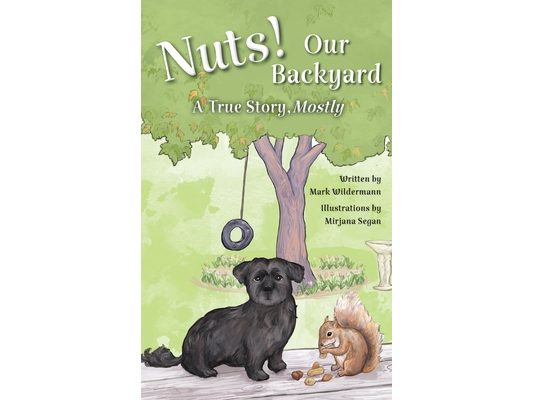 Nuts! Our Backyard: A True Story, Mostly