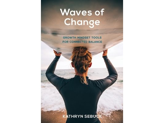Waves of Change: Growth Mindset Tools for Connected Balance