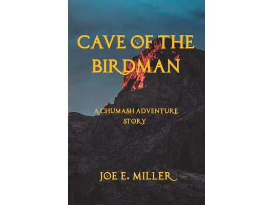 Cave of the Birdman: A Chumash Adventure Story