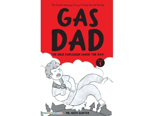 Gas Dad: The Wild Explosion Saved the Day! - Chapter Book for 7-10 Year Old