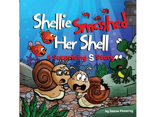 Shellie Smashed Her Shell: A Surprising S Story
