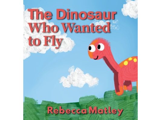 The Dinosaur Who Wanted to Fly
