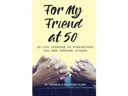 For My Friend At 50 -50 Life Lessons To Streghten You And Prepare Others