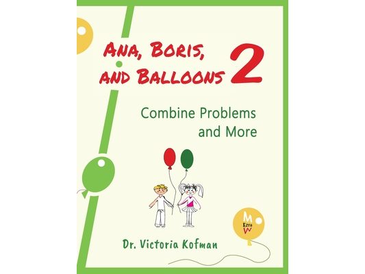 Ana, Boris, and Balloons 2: Combine Problems and More