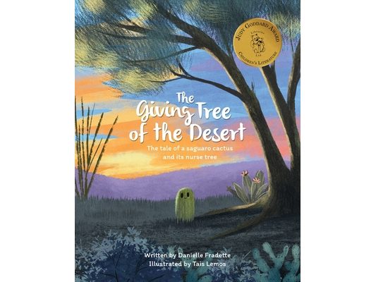 The Giving Tree of the Desert: The tale of a saguaro cactus and its nurse tree