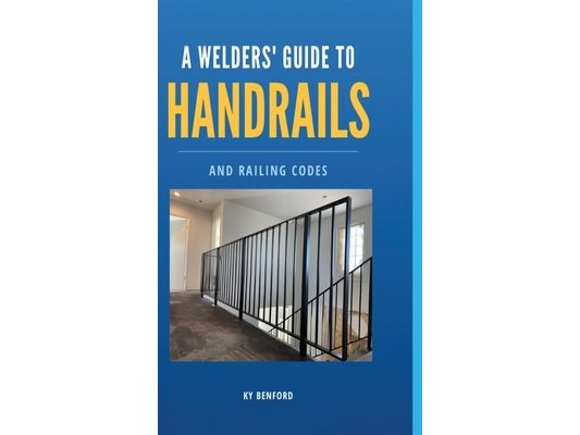 A Welder's Guide to Handrails and Railing Codes: Everything You Need to Know about Handrails and the Building Codes That Regulate Them
