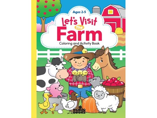 Let's Visit the Farm; A Coloring and Activity Book: A Coloring and Activity Book for Ages 2-5